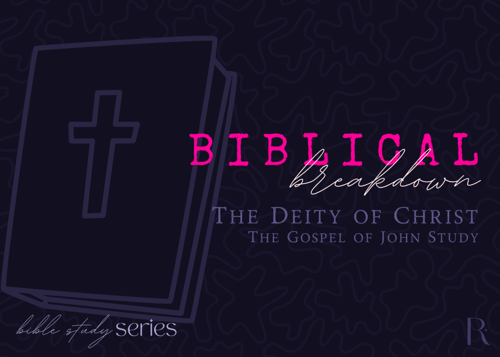 Biblical Breakdown: The Deity of Christ - The Gospel of John
